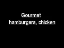 Gourmet hamburgers, chicken