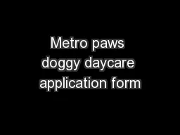 Metro paws doggy daycare application form