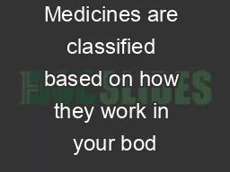 Medicines are classified based on how they work in your bod