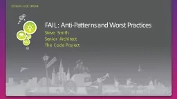 FAIL: Anti-Patterns and Worst Practices