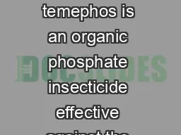 MOSQUIT O LAR VICIDES Abate R LD    mgkg Abate temephos is an organic phosphate insecticide