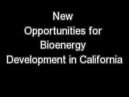 New Opportunities for Bioenergy Development in California