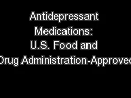 Antidepressant Medications: U.S. Food and Drug Administration-Approved
