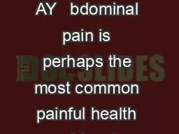 NDIAN P EDIATRICS  V OLUME   AY   bdominal pain is perhaps the most common painful health problem in schoolaged children