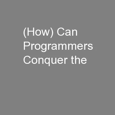(How) Can Programmers Conquer the