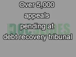 Over 5,000 appeals pending at debt recovery tribunal