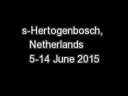 s-Hertogenbosch, Netherlands     5-14 June 2015