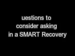 uestions to consider asking in a SMART Recovery