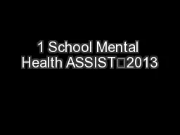 1 School Mental Health ASSIST	2013