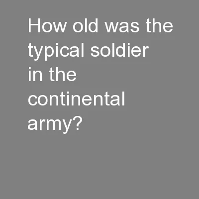 How old was the typical soldier in the continental army?