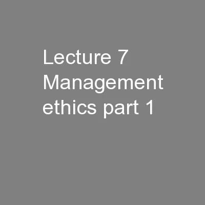 Lecture 7 Management ethics part 1