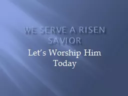 We Serve a Risen Savior