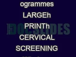 Cancer Screening Pr ogrammes LARGEh PRINTh CERVICAL SCREENING What you