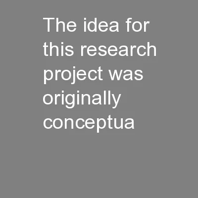 The idea for this research project was originally conceptua