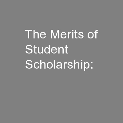 The Merits of Student Scholarship:
