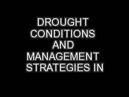DROUGHT CONDITIONS AND MANAGEMENT STRATEGIES IN