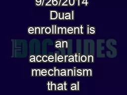 Revised 9/26/2014 Dual enrollment is an acceleration mechanism that al