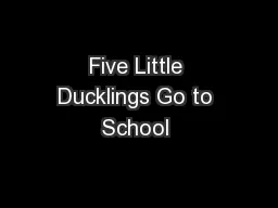 Five Little Ducklings Go to School 