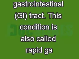 gastrointestinal (GI) tract. This condition is also called rapid ga