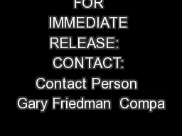 FOR IMMEDIATE RELEASE:   CONTACT: Contact Person  Gary Friedman  Compa