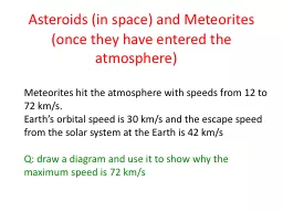 Asteroids (in space) and Meteorites (once they have entered