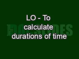 LO - To calculate durations of time