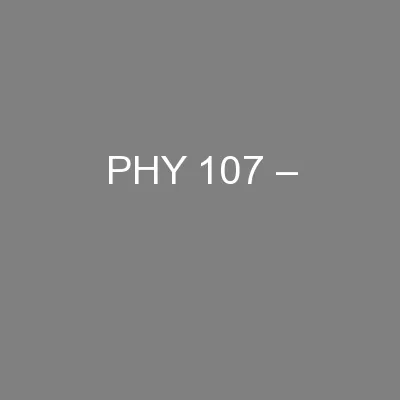 PHY 107 –