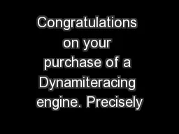Congratulations on your purchase of a Dynamiteracing engine. Precisely