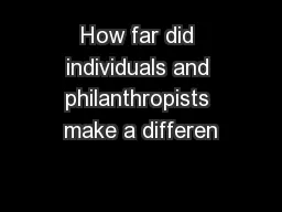 How far did individuals and philanthropists make a differen