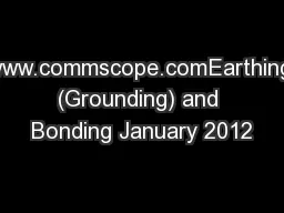 www.commscope.comEarthing (Grounding) and Bonding January 2012