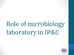 Role of microbiology laboratory in IP&C