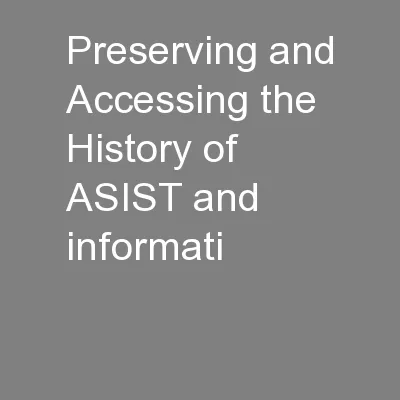 Preserving and Accessing the History of ASIST and informati