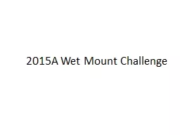 2015A Wet Mount Challenge