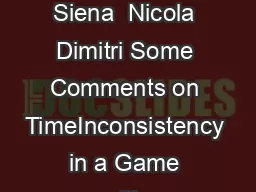 U niversit degli Studi di Siena  Nicola Dimitri Some Comments on TimeInconsistency in