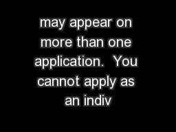 may appear on more than one application.  You cannot apply as an indiv