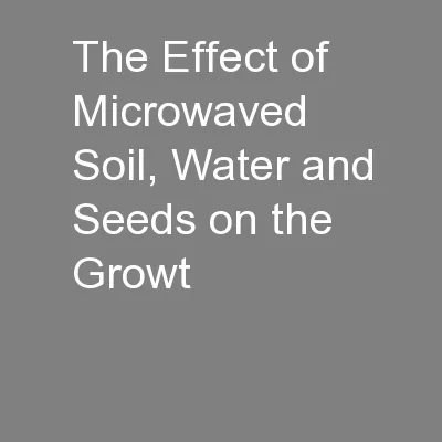 The Effect of Microwaved Soil, Water and Seeds on the Growt