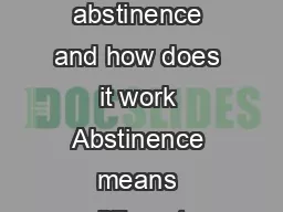 Abstinence feb ABSTINENCE What is abstinence and how does it work Abstinence means different