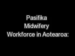 Pasifika Midwifery Workforce in Aotearoa: