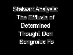 Stalwart Analysis: The Effluvia of Determined Thought Don Sengroiux Fo