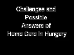 Challenges and Possible Answers of Home Care in Hungary