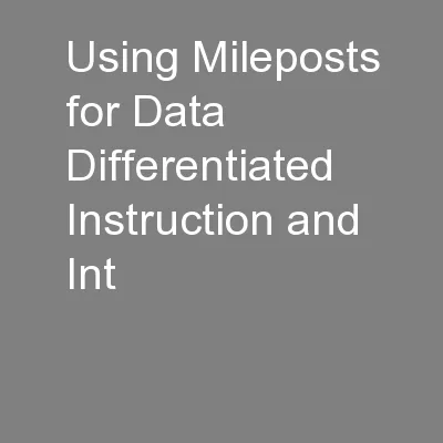 Using Mileposts for Data Differentiated Instruction and Int