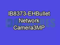 IB8373-EHBullet Network Camera3MP • 30M IR • Smart Strea