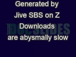Generated by Jive SBS on Z Downloads are abysmally slow
