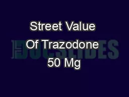 Street Value Of Trazodone 50 Mg