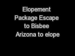 Elopement Package Escape to Bisbee Arizona to elope