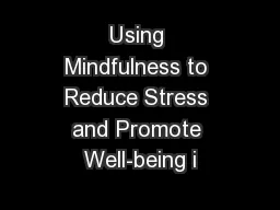 Using Mindfulness to Reduce Stress and Promote Well-being i