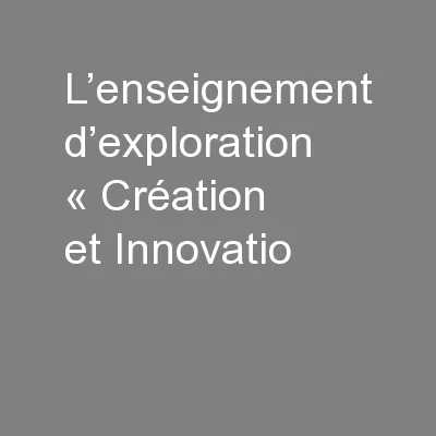 L’enseignement d’exploration « Création et Innovatio