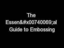 The Essen�al Guide to Embossing