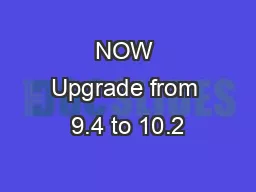 NOW Upgrade from 9.4 to 10.2