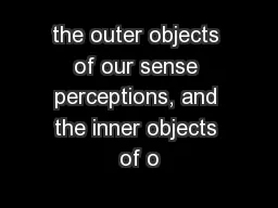 the outer objects of our sense perceptions, and the inner objects of o